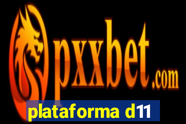 plataforma d11